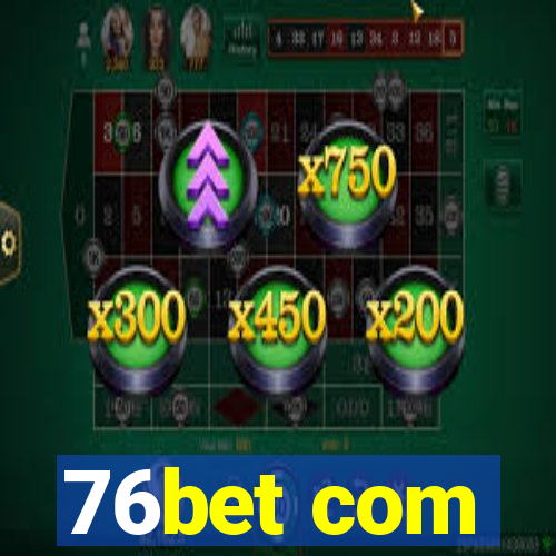 76bet com